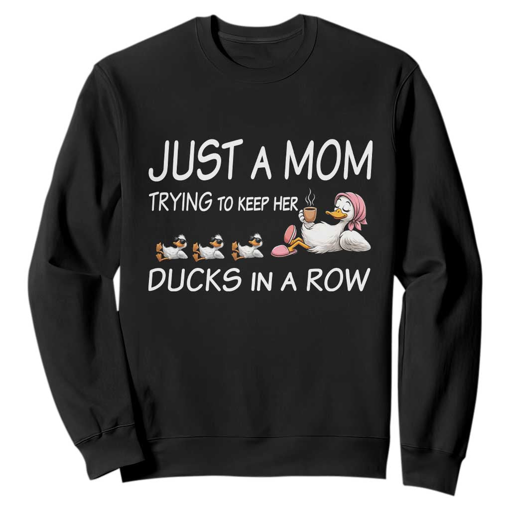 Funny Duck Mom Sweatshirt Just A Mom Trying To Keep Her Ducks In A Row TS14 Black Print Your Wear