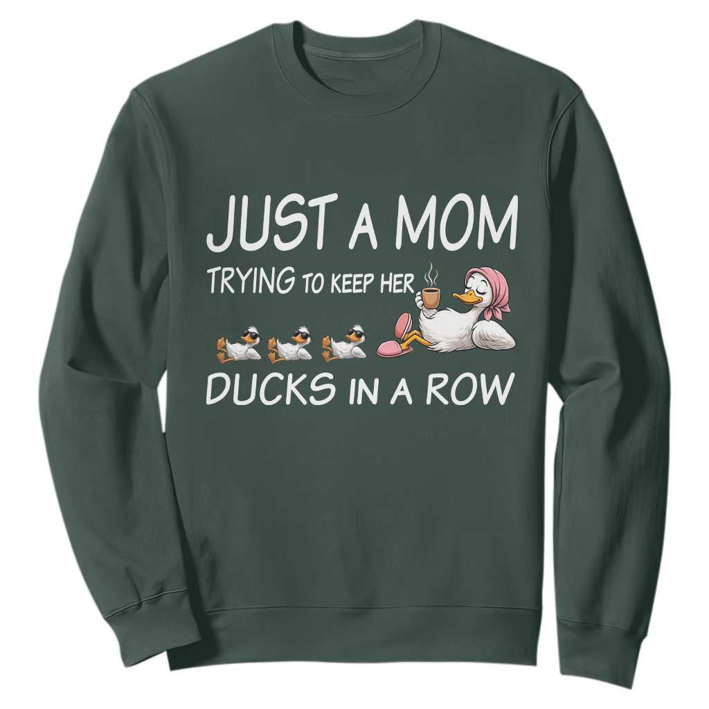 Funny Duck Mom Sweatshirt Just A Mom Trying To Keep Her Ducks In A Row TS14 Dark Forest Green Print Your Wear