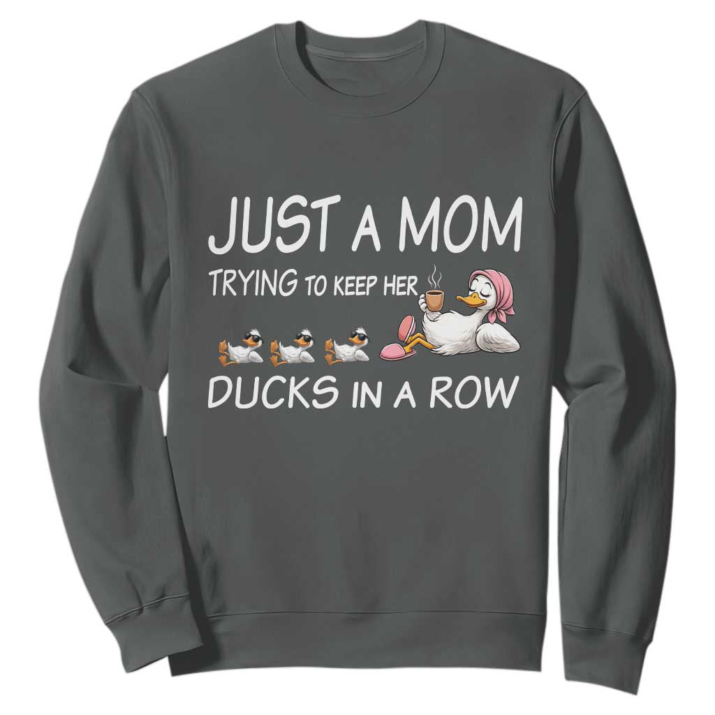 Funny Duck Mom Sweatshirt Just A Mom Trying To Keep Her Ducks In A Row TS14 Dark Heather Print Your Wear