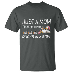 Funny Duck Mom T Shirt Just A Mom Trying To Keep Her Ducks In A Row TS14 Dark Heather Print Your Wear
