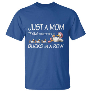 Funny Duck Mom T Shirt Just A Mom Trying To Keep Her Ducks In A Row TS14 Royal Blue Print Your Wear