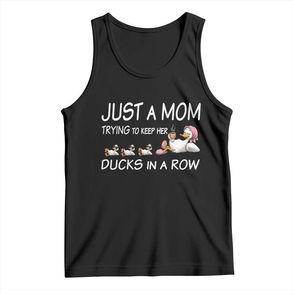 Funny Duck Mom Tank Top Just A Mom Trying To Keep Her Ducks In A Row TS14 Black Print Your Wear