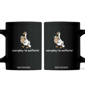 Everyday I'm Motherin Coffee Mug Funny Goose Mom TS14 Black Print Your Wear