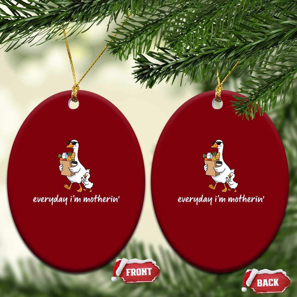 Everyday I'm Motherin Ceramic Ornament Funny Goose Mom TS14 Print Your Wear