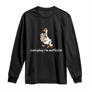 Everyday I'm Motherin Long Sleeve Shirt Funny Goose Mom TS14 Black Print Your Wear