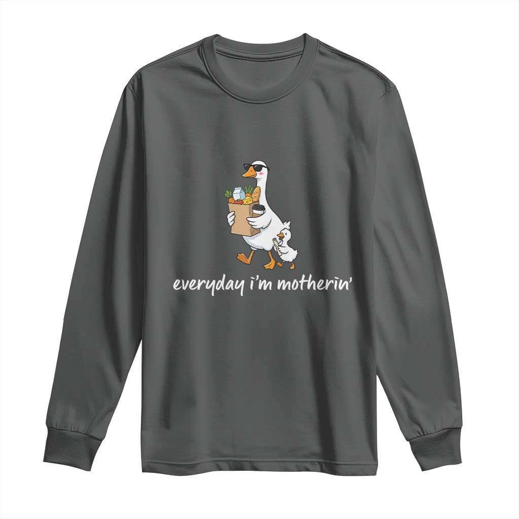 Everyday I'm Motherin Long Sleeve Shirt Funny Goose Mom TS14 Dark Heather Print Your Wear