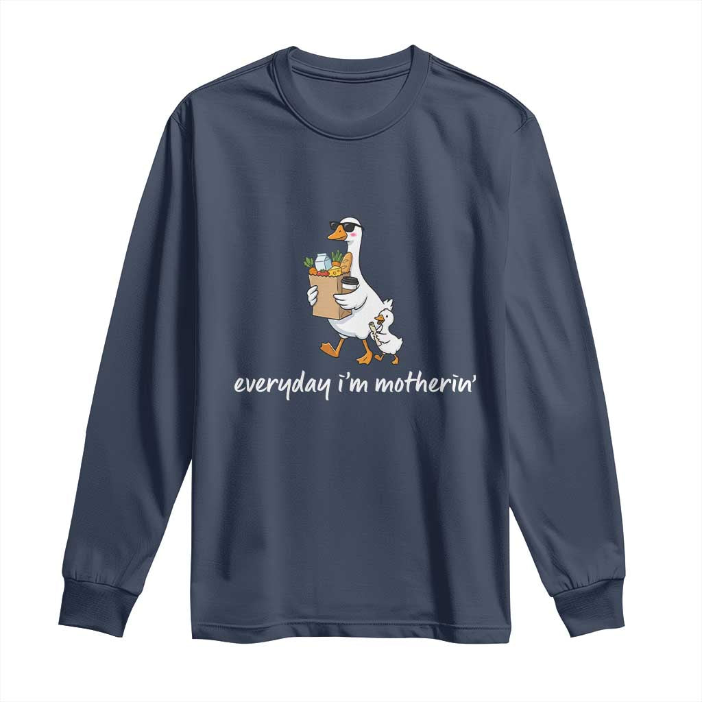 Everyday I'm Motherin Long Sleeve Shirt Funny Goose Mom TS14 Navy Print Your Wear