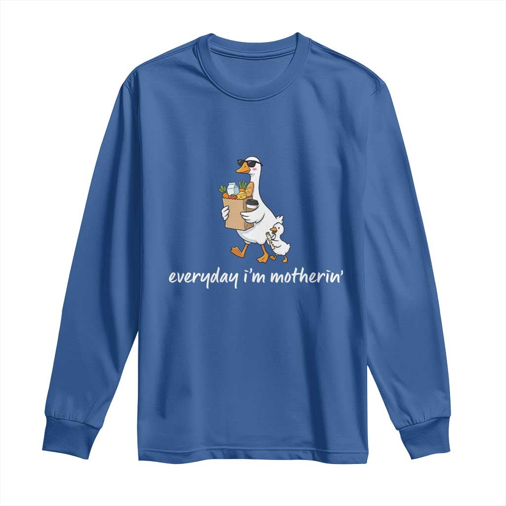 Everyday I'm Motherin Long Sleeve Shirt Funny Goose Mom TS14 Royal Blue Print Your Wear