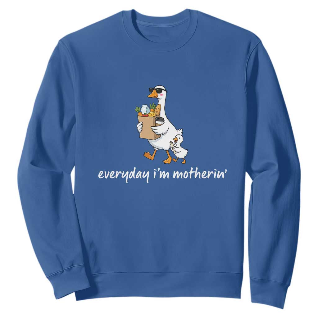 Everyday I'm Motherin Sweatshirt Funny Goose Mom TS14 Royal Blue Print Your Wear