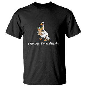 Everyday I'm Motherin T Shirt Funny Goose Mom TS14 Black Print Your Wear