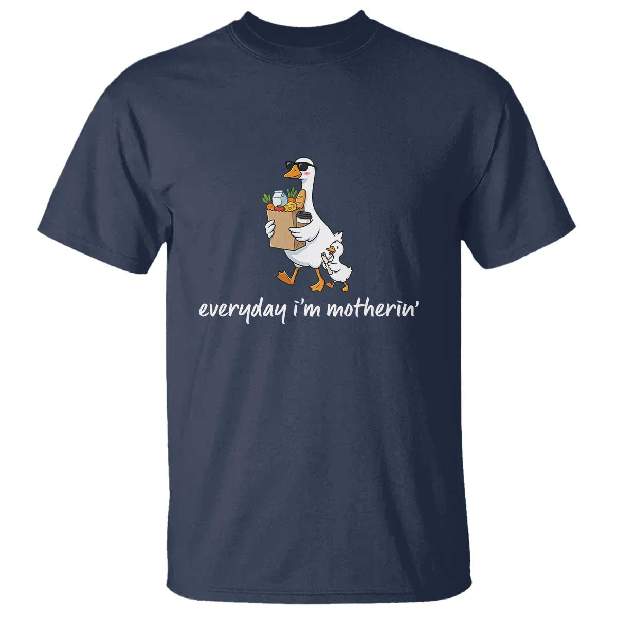 Everyday I'm Motherin T Shirt Funny Goose Mom TS14 Navy Print Your Wear