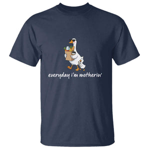 Everyday I'm Motherin T Shirt Funny Goose Mom TS14 Navy Print Your Wear