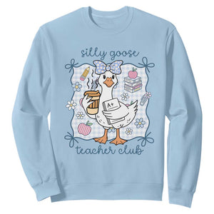 Silly Goose Teacher Club Sweatshirt Funny Back to School First Day TS14 Light Blue Print Your Wear