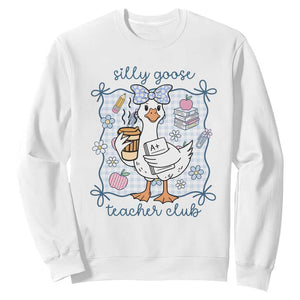 Silly Goose Teacher Club Sweatshirt Funny Back to School First Day TS14 White Print Your Wear
