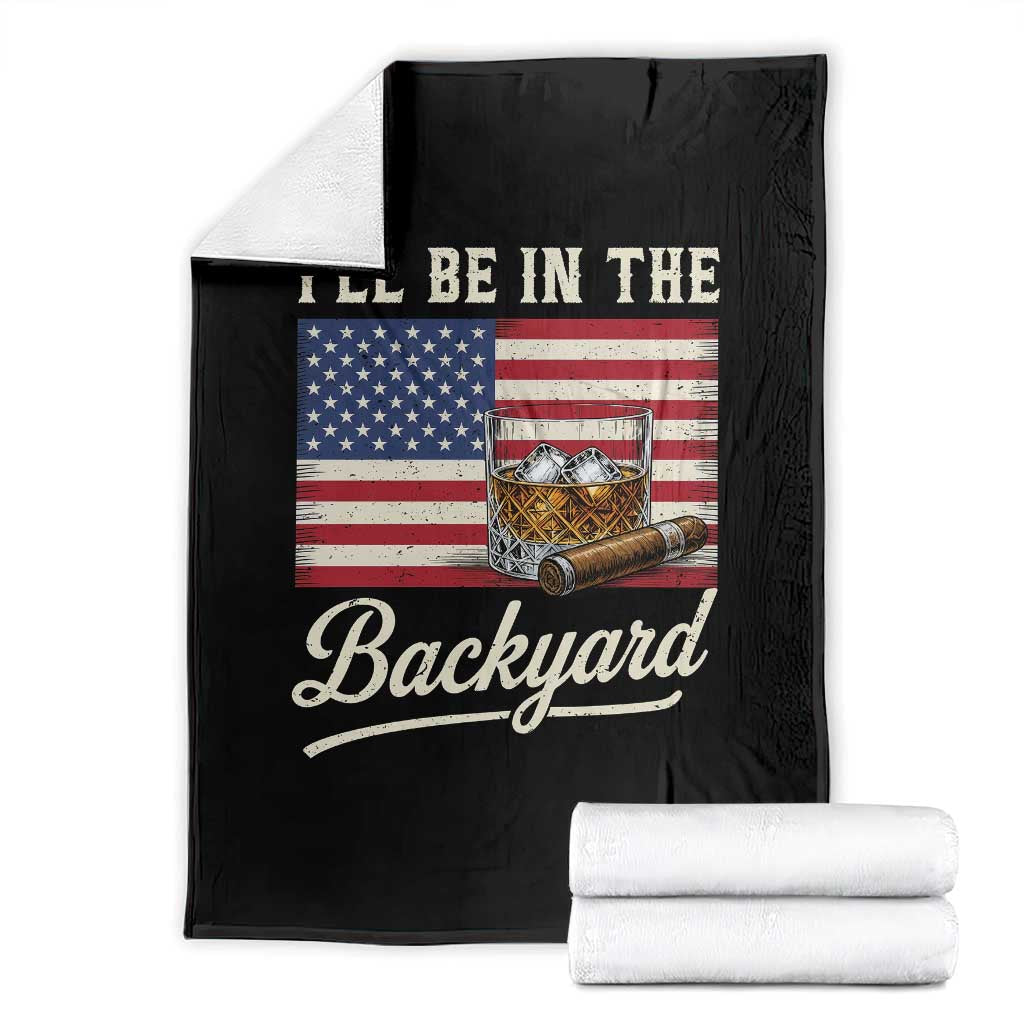 I'll Be in the Backyard Throw Blanket USA Flag Cigar and Bourbon TS14 Black Print Your Wear