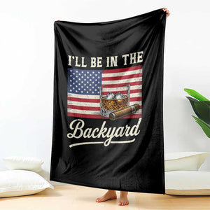 I'll Be in the Backyard Throw Blanket USA Flag Cigar and Bourbon TS14 Print Your Wear