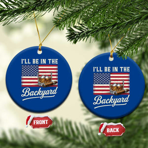 I'll Be in the Backyard Ceramic Ornament USA Flag Cigar and Bourbon TS14 1pc Blue Print Your Wear