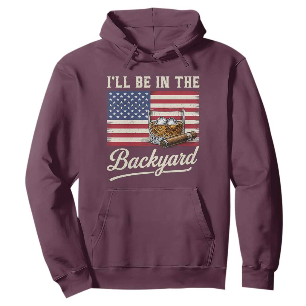 I'll Be in the Backyard Hoodie USA Flag Cigar and Bourbon TS14 Maroon Print Your Wear