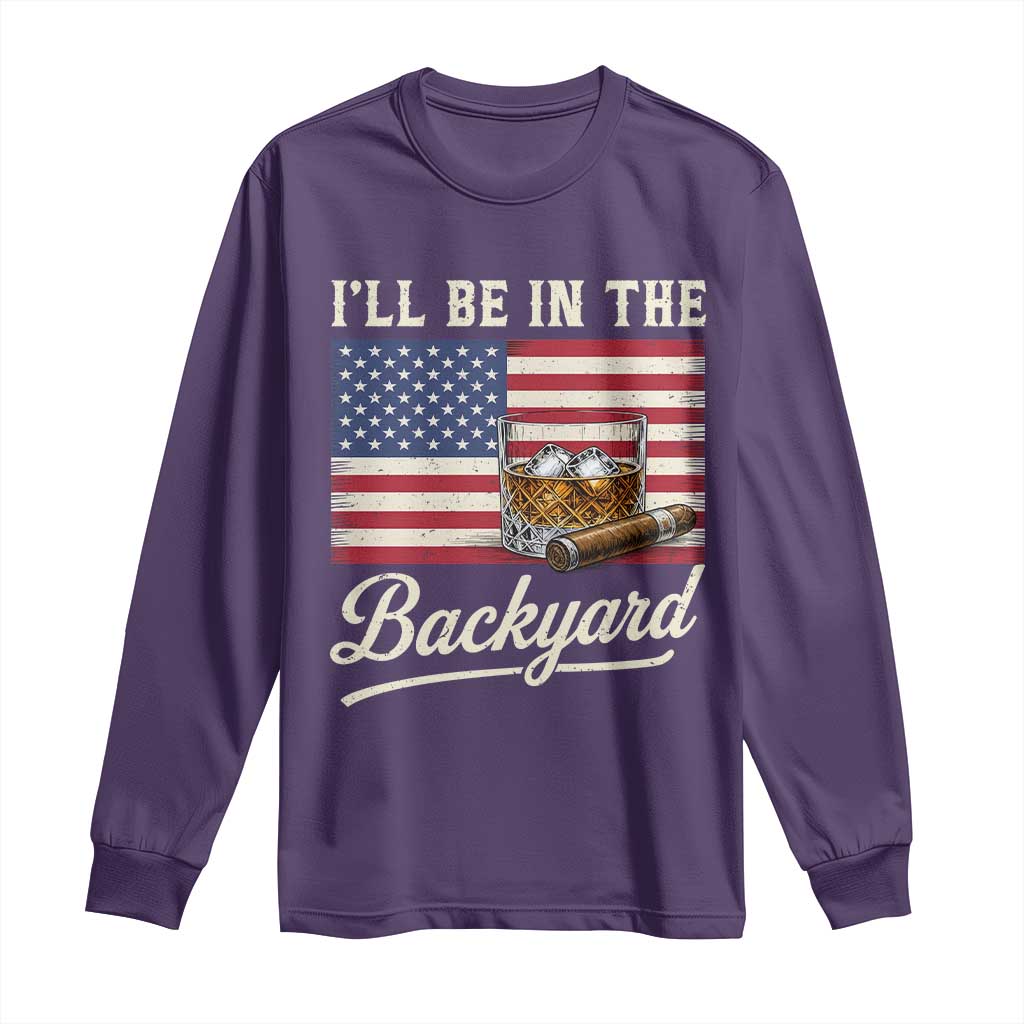 I'll Be in the Backyard Long Sleeve Shirt USA Flag Cigar and Bourbon TS14 Purple Print Your Wear