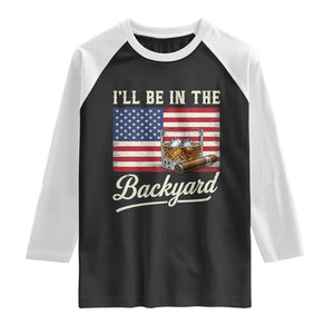 I'll Be in the Backyard Raglan Shirt USA Flag Cigar and Bourbon TS14 Black White Print Your Wear
