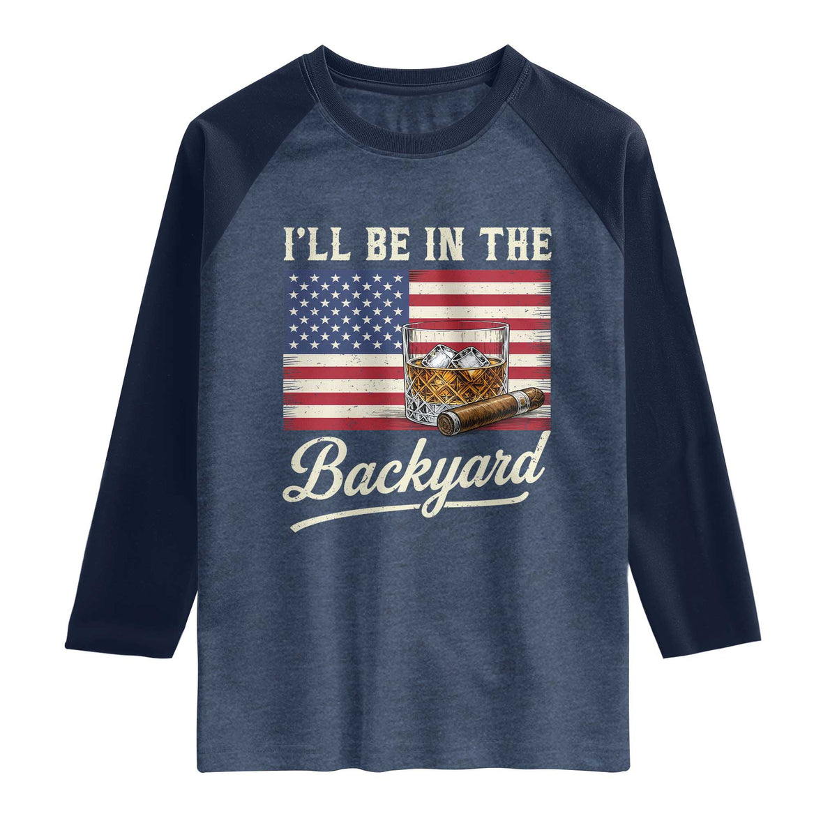 I'll Be in the Backyard Raglan Shirt USA Flag Cigar and Bourbon TS14 Heather Denim Navy Print Your Wear