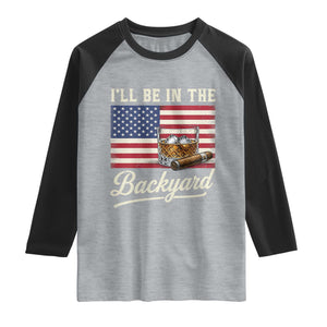 I'll Be in the Backyard Raglan Shirt USA Flag Cigar and Bourbon TS14 Heather Gray Black Print Your Wear