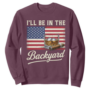 I'll Be in the Backyard Sweatshirt USA Flag Cigar and Bourbon TS14 Maroon Print Your Wear