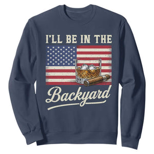 I'll Be in the Backyard Sweatshirt USA Flag Cigar and Bourbon TS14 Navy Print Your Wear