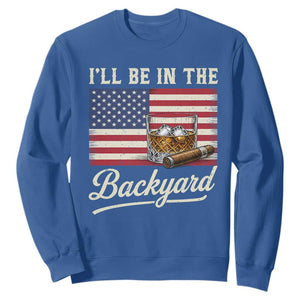 I'll Be in the Backyard Sweatshirt USA Flag Cigar and Bourbon TS14 Royal Blue Print Your Wear
