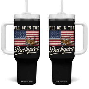I'll Be in the Backyard Tumbler With Handle USA Flag Cigar and Bourbon TS14 One Size: 40 oz Black Print Your Wear
