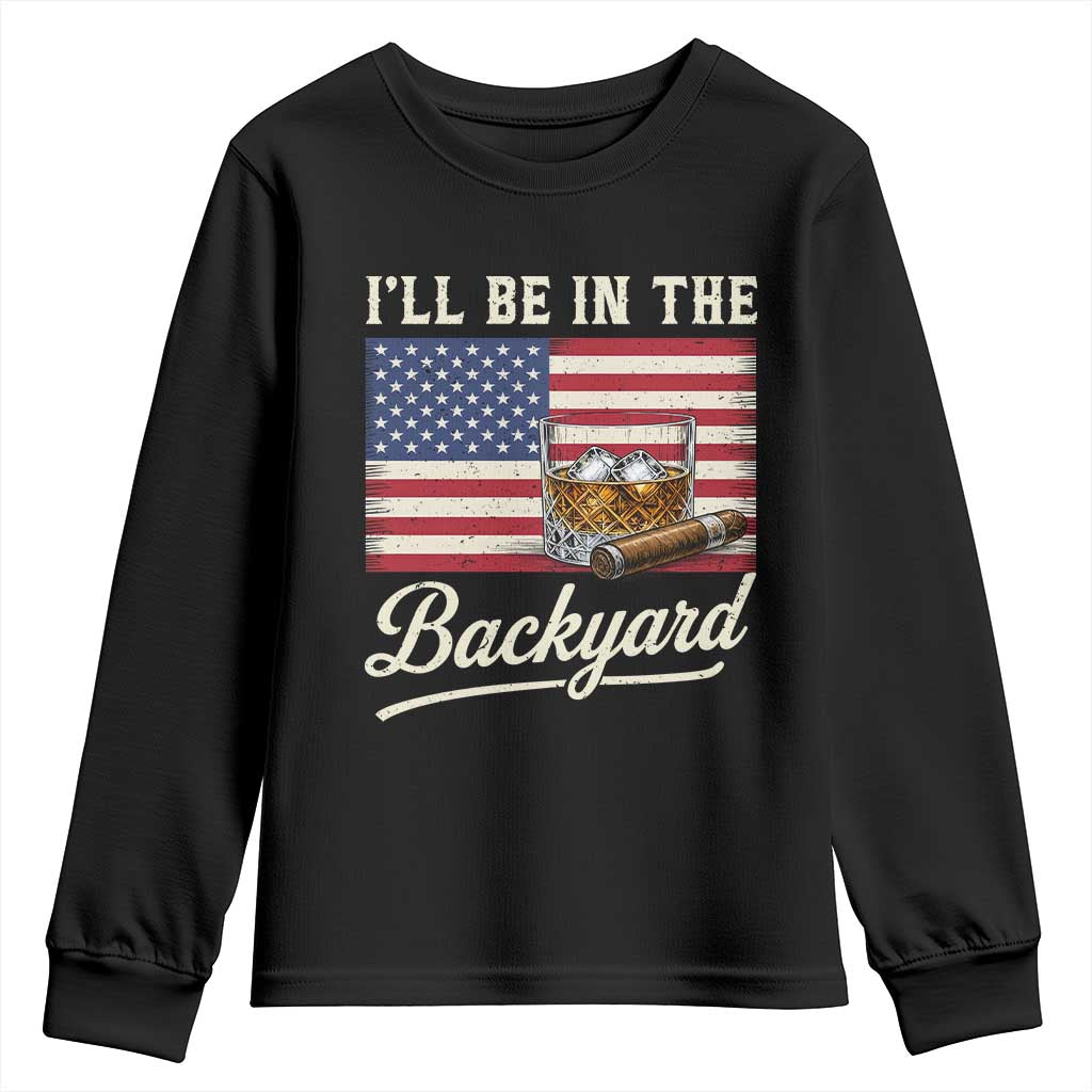 I'll Be in the Backyard Youth Sweatshirt USA Flag Cigar and Bourbon TS14 Black Print Your Wear