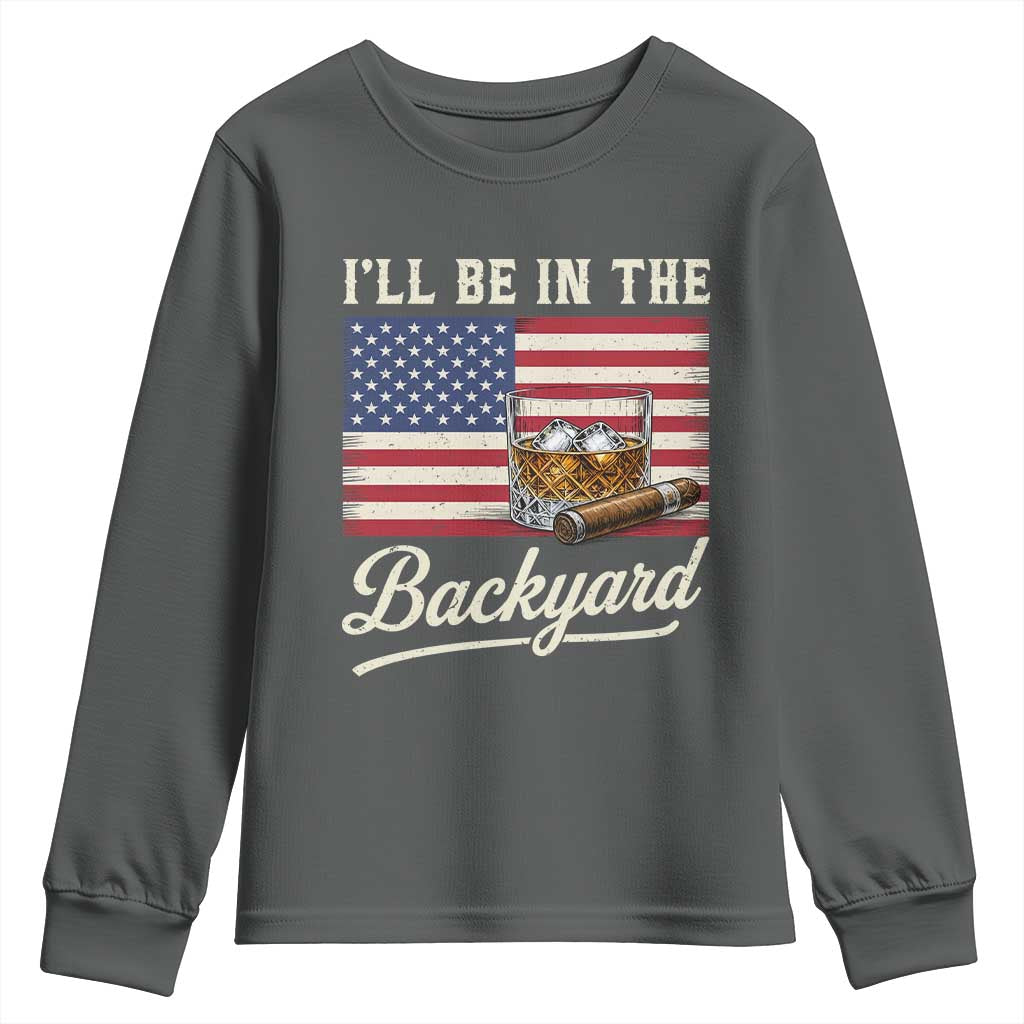 I'll Be in the Backyard Youth Sweatshirt USA Flag Cigar and Bourbon TS14 Dark Heather Print Your Wear
