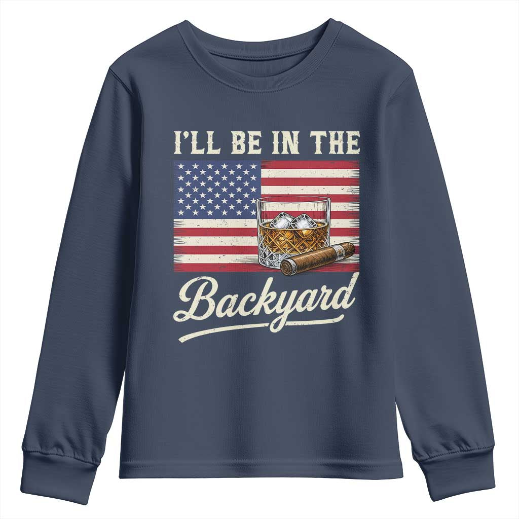 I'll Be in the Backyard Youth Sweatshirt USA Flag Cigar and Bourbon TS14 Navy Print Your Wear