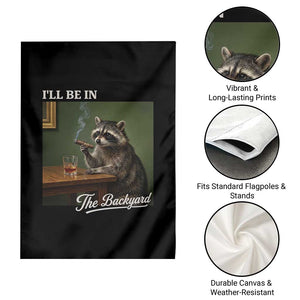 I'll Be in the Backyard Garden Flag Funny Whiskey Cigar Raccoon Meme TS14 Print Your Wear