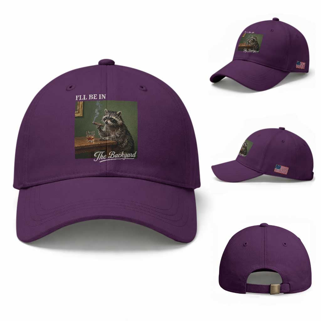 I'll Be in the Backyard Baseball Cap Funny Whiskey Cigar Raccoon Meme TS14 Baseball Cap Universal Fit Purple Print Your Wear