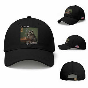 I'll Be in the Backyard Baseball Cap Funny Whiskey Cigar Raccoon Meme TS14 Baseball Cap Universal Fit Black Print Your Wear