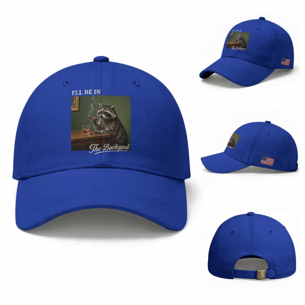 I'll Be in the Backyard Baseball Cap Funny Whiskey Cigar Raccoon Meme TS14 Baseball Cap Universal Fit Royal Blue Print Your Wear