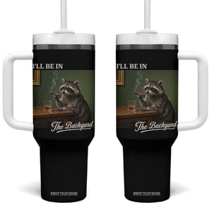 I'll Be in the Backyard Tumbler With Handle Funny Whiskey Cigar Raccoon Meme TS14 One Size: 40 oz Black Print Your Wear