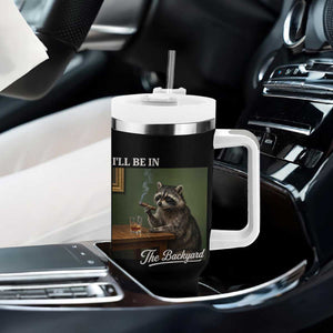 I'll Be in the Backyard Tumbler With Handle Funny Whiskey Cigar Raccoon Meme TS14 Print Your Wear