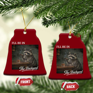 I'll Be in the Backyard Ceramic Ornament Funny Whiskey Cigar Raccoon Dad Meme TS14 Print Your Wear