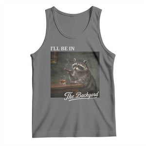I'll Be in the Backyard Tank Top Funny Whiskey Cigar Raccoon Dad Meme TS14 Black Heather Print Your Wear