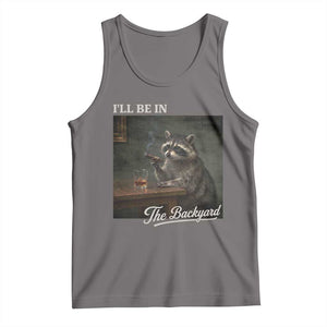 I'll Be in the Backyard Tank Top Funny Whiskey Cigar Raccoon Dad Meme TS14 Deep Heather Print Your Wear