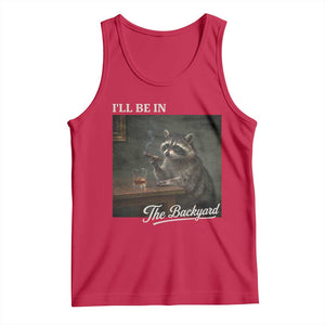 I'll Be in the Backyard Tank Top Funny Whiskey Cigar Raccoon Dad Meme TS14 Red Print Your Wear