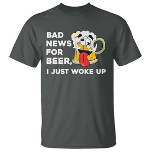 Funny Beer Drinking T Shirt Bad News for Beer I Just Woke Up TS14 Dark Heather Print Your Wear