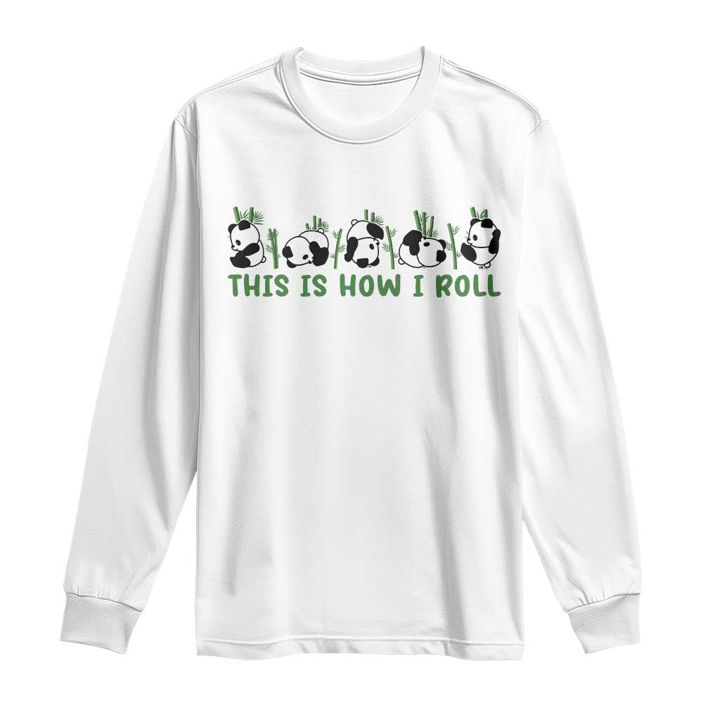 This Is How I Roll Long Sleeve Shirt Cute Bear Panda Lover TS14 White Print Your Wear