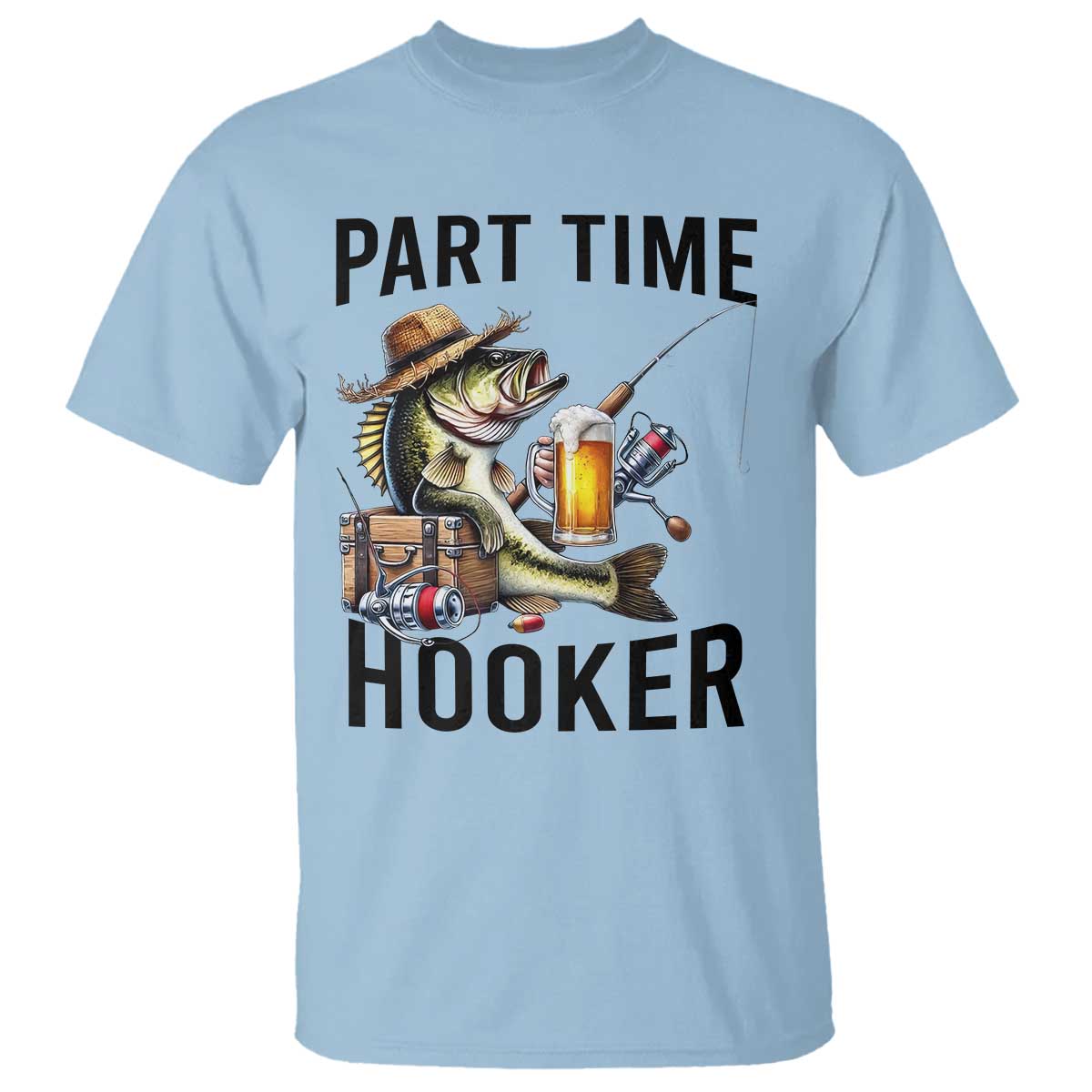 Part Time Hooker T Shirt Funny Bass Fishing Beer Joke TS14 Light Blue Print Your Wear