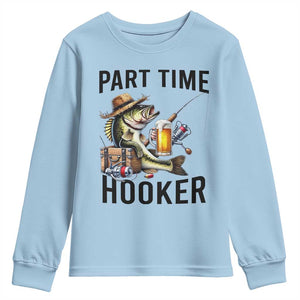 Part Time Hooker Youth Sweatshirt Funny Bass Fishing Beer Joke TS14 Light Blue Print Your Wear