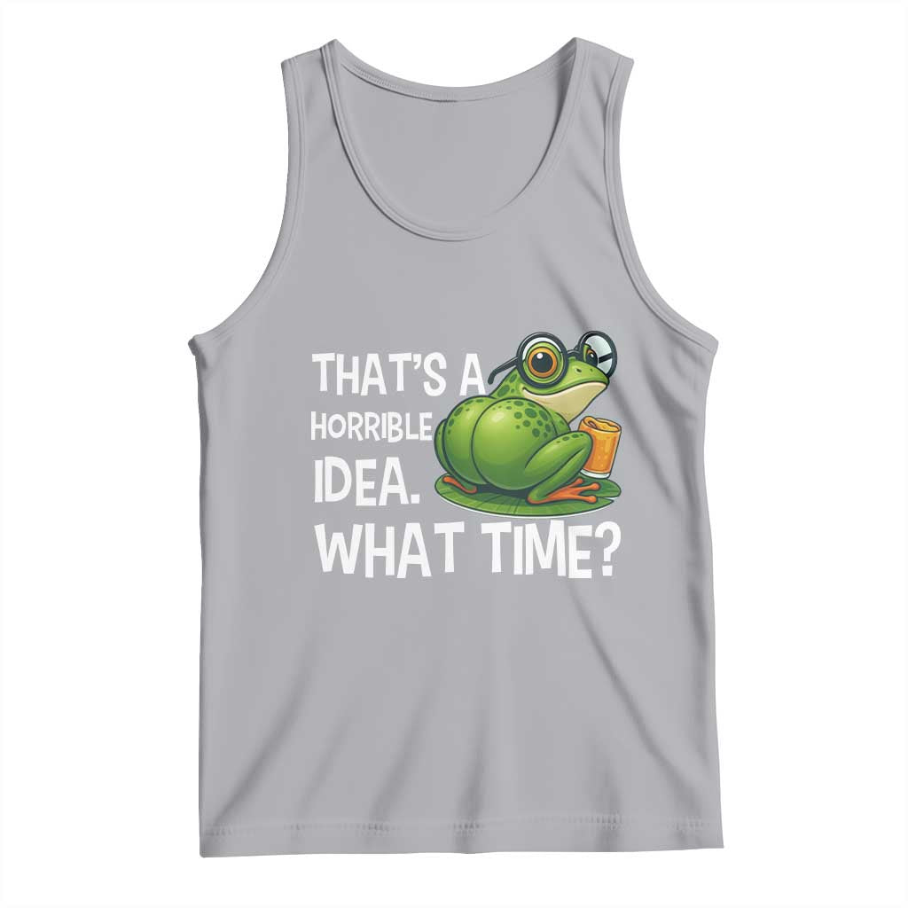 Thats A Horrible Idea What Time Tank Top Funny Frog Joke Meme TS14 Athletic Heather Print Your Wear