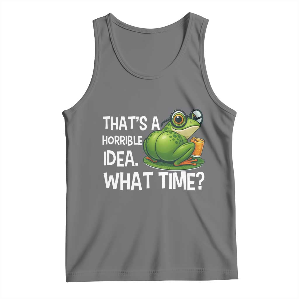 Thats A Horrible Idea What Time Tank Top Funny Frog Joke Meme TS14 Black Heather Print Your Wear