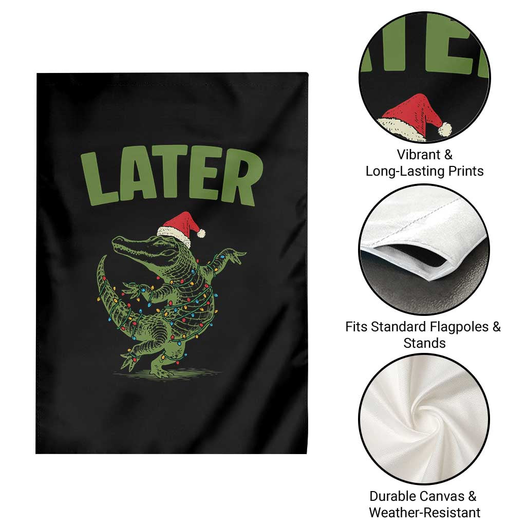 Funny Gator Sarcastic Christmas Garden Flag Later Alligator TS14 Print Your Wear